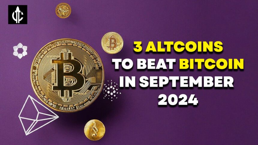 3 Optimistic Altcoins Are Supposed to Beat Bitcoin in September 2024