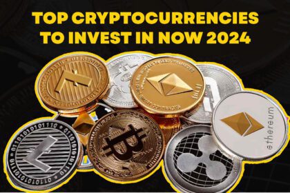 Top Cryptocurrencies to Invest in Now 2024